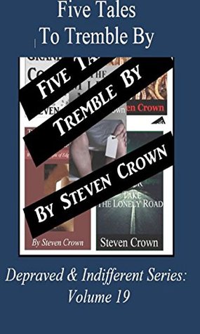 [8ef3b] ^Full@ *Download@ Five Tales To Tremble By: Depraved & Indifferent Series, Volume 19 - Steven Crown %P.D.F@