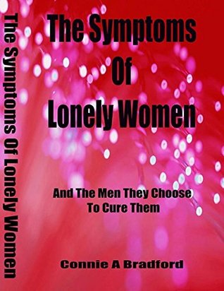 f456c] !D.o.w.n.l.o.a.d! The Symptoms Of Lonely Women: And The Men They Choose To Cure Them - Authors Of Truth *ePub!