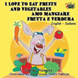 [fbbe7] !R.e.a.d# I Love to Eat Fruits and Vegetables Amo Mangiare Frutta E Verdura: English Italian Bilingual Edition - Shelley Admont %PDF!