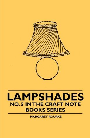 [b61f2] ^Full~ %Download% Lampshades - No. 5 in the Craft Note Books Series - Margaret Rourke #PDF~