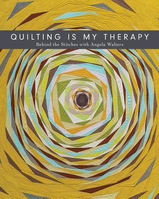 [1d332] !R.e.a.d^ Quilting Is My Therapy: Behind the Stitches with Angela Walters - Angela Walters @ePub@