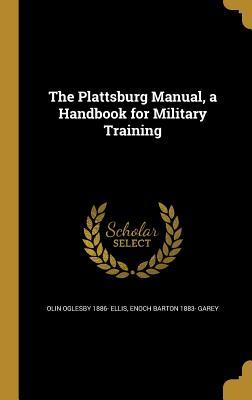 [78721] ~Full% *Download^ The Plattsburg Manual, a Handbook for Military Training - Olin Oglesby 1886- Ellis @ePub!