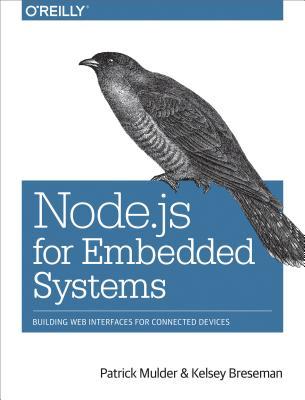 [ff7a3] !Read% @Online^ Node.Js for Embedded Systems: Using Web Technologies to Build Connected Devices - Patrick Mulder !PDF%