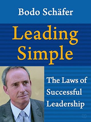 [96efb] *R.e.a.d~ %O.n.l.i.n.e! Leading Simple: The Laws of Successful Leadership - Bodo Schäfer #ePub%