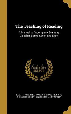 [ba603] ~Read% The Teaching of Reading: A Manual to Accompany Everyday Classics, Books Seven and Eight - Franklin T. Baker ~e.P.u.b!