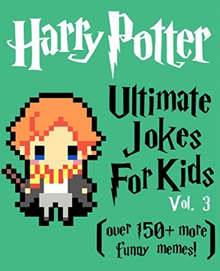[ce945] ^Full^ ~Download% Harry Potter: Ultimate Jokes & Memes for Kids Vol. 3! Over 150  Funny Clean Harry Potter jokes! (harry potter memes, memes for kids, harry potter kids books, harry potter jokes, fantastic beasts) - Barnbrook Books @P.D.F#