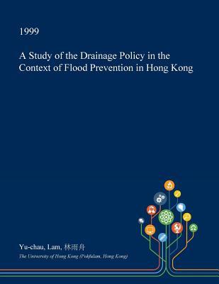 [d6df8] ~R.e.a.d~ A Study of the Drainage Policy in the Context of Flood Prevention in Hong Kong - Yu-Chau Lam #PDF^