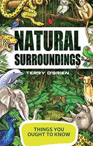 [ae626] *Full~ *Download@ Things You Ought to Know - Natural Surroundings - Terry O' Brien ~PDF*