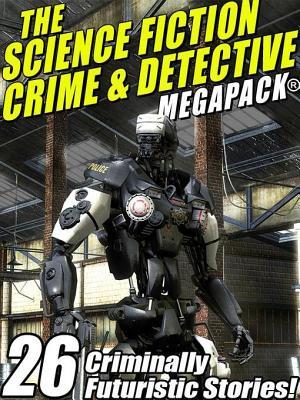 [94ea1] %Read* The Science Fiction Crime Megapack(r): 26 Criminally Futuristic Stories! - Mack Reynolds #PDF^