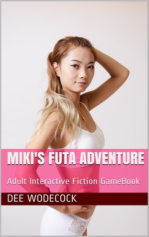 [0dc1e] #F.u.l.l.~ %D.o.w.n.l.o.a.d@ Miki's Futa Adventure (Adult Interactive Fiction GameBook) - Dee Wodecock %ePub~