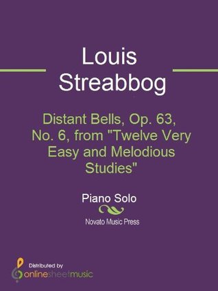 [aaa16] ~R.e.a.d^ #O.n.l.i.n.e~ Distant Bells, Op. 63, No. 6, from Twelve Very Easy and Melodious Studies - Louis Streabbog ~e.P.u.b#