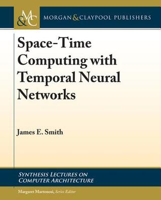 [a1872] ~Download~ Space-Time Computing with Temporal Neural Networks - James E. Smith ~e.P.u.b^