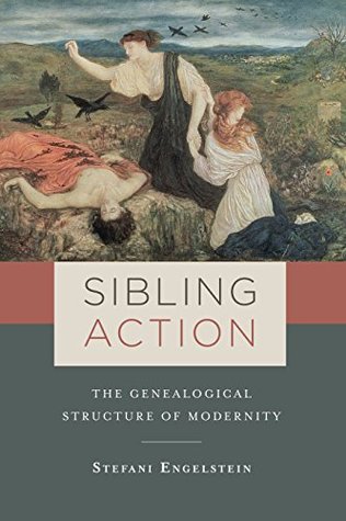[e32fd] !Read* %Online% Sibling Action: The Genealogical Structure of Modernity - Stefani Engelstein %PDF%