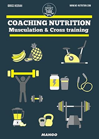 [720d9] @R.e.a.d! Coaching nutrition - Musculation & Cross training (Sport et Food) - Idriss Heerah !PDF~