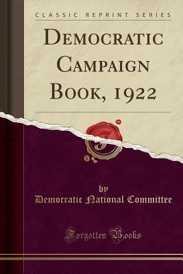[40606] !Download~ Democratic Campaign Book, 1922 (Classic Reprint) - Democratic National Committee !ePub#
