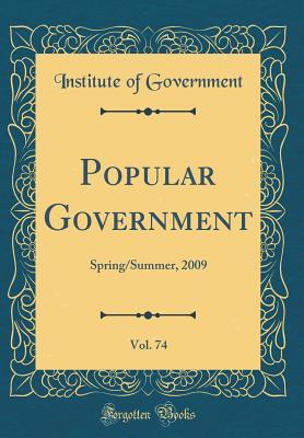 [2b24a] ~R.e.a.d@ Popular Government, Vol. 74: Spring/Summer, 2009 (Classic Reprint) - Institute of Government #PDF!