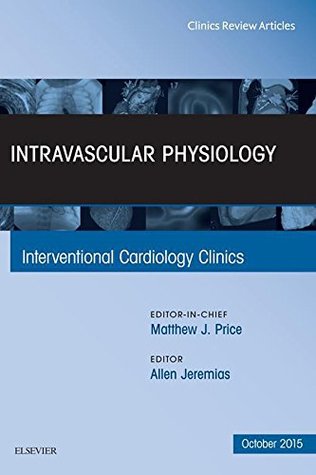 [a9c78] !R.e.a.d~ Intravascular Physiology, An Issue of Interventional Cardiology Clinics, E-Book (The Clinics: Internal Medicine) - Allen Jeremias *P.D.F^