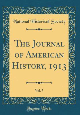 [0d4ea] @Download% The Journal of American History, 1913, Vol. 7 (Classic Reprint) - National Historical Society !e.P.u.b~