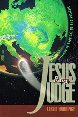 [36907] ~Full% @Download@ Jesus is My Judge: Meditations on the Book of Daniel - Leslie Hardinge @PDF^
