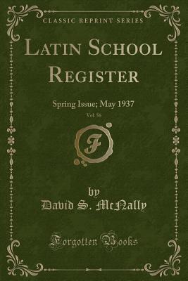 [aa9a0] %R.e.a.d* Latin School Register, Vol. 56: Spring Issue; May 1937 (Classic Reprint) - David S McNally *PDF@