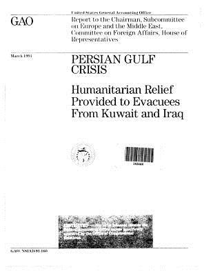 [47a02] @Read@ *Online@ Persian Gulf Crisis: Humanitarian Relief Provided to Evacuees from Kuwait and Iraq - United States General Accountability Office @PDF#