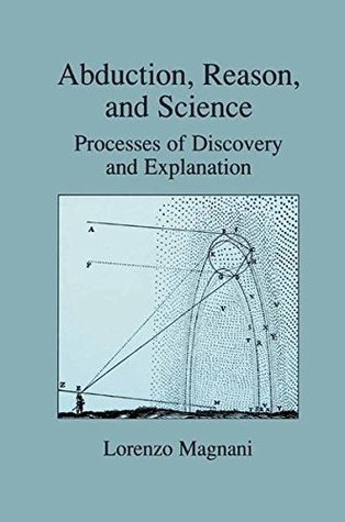[ea995] %R.e.a.d* Abduction, Reason and Science: Processes of Discovery and Explanation - Lorenzo Magnani !ePub@
