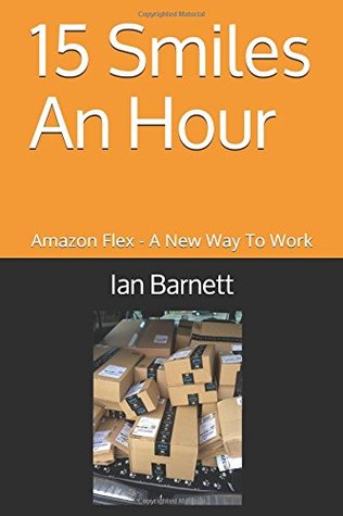 [7ceb2] ~R.e.a.d^ 15 Smiles An Hour: Amazon Flex - A New Way To Work - Ian Barnett #e.P.u.b#