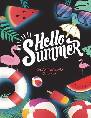 [61e46] #Full! @Download! Hello Summer: Daily Gratitude Journal: 5 Minutes Journal Daily Self Love, Habit Tracker Large Print 8.5 X 11 Grateful Journal, Positivity Journal, Daily Inspiration Journal -  ~e.P.u.b#