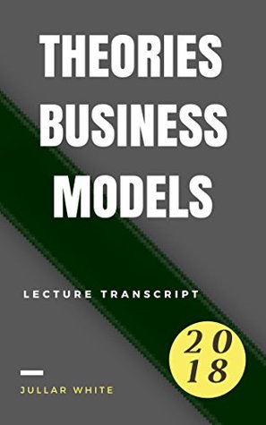 [22101] ^Read! ~Online# Theories of Business Models: Transcript Lecture - Jullar White *ePub@