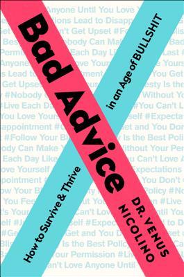 777f8] ^D.o.w.n.l.o.a.d~ Bad Advice: How to Survive and Thrive in an Age of Bullshit - Venus Nicolino %ePub^