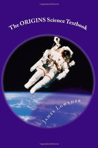 [731ca] !Download% The Origin Science Textbook: A science textbook dealing with the origins of the universe and life - Dr. James L. Lowther #e.P.u.b#