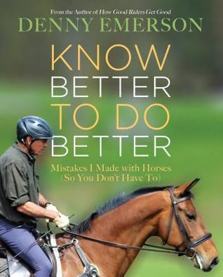 [59080] %Read^ Know Better to Do Better: Mistakes I Made with Horses (So You Don't Have To) - Denny Emerson *ePub~