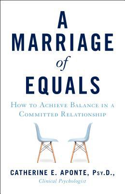 [81d9b] %Download* A Marriage of Equals: How to Achieve Balance in a Committed Relationship - Catherine E. Aponte !ePub!