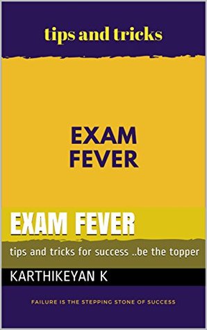 [5d6e8] *F.u.l.l.* %D.o.w.n.l.o.a.d* exam fever: tips and tricks for success ..be the topper - karthikeyan k ~PDF#