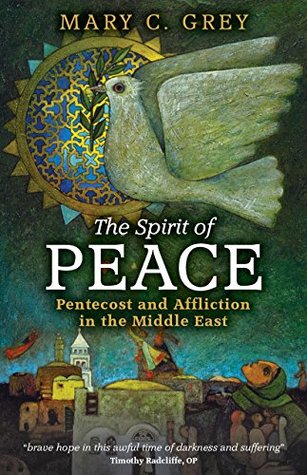 [caf44] ~R.e.a.d^ The Spirit of Peace: Pentecost and Affliction in the Middle East - Mary C. Grey *PDF!