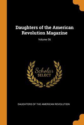 [54d51] #R.e.a.d@ Daughters of the American Revolution Magazine; Volume 56 - Daughters of the American Revolution !P.D.F@