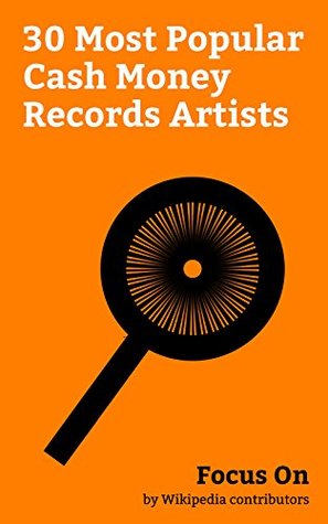 [8bfa7] @Read^ #Online! Focus On: 30 Most Popular Cash Money Records Artists: Drake (musician), DJ Khaled, Lil Wayne, Paris Hilton, Bow Wow (rapper), Young Thug, Busta Rhymes,  Birdman (rapper), Austin Mahone, etc. - Wikipedia contributors ~ePub#