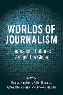 [96d06] ^Read@ Worlds of Journalism: Journalistic Cultures Around the Globe - Arnold de Beer %P.D.F~