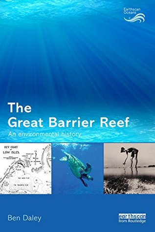 7bc5c] %D.o.w.n.l.o.a.d~ The Great Barrier Reef: An Environmental History (Earthscan Oceans) - Ben Daley ^e.P.u.b!