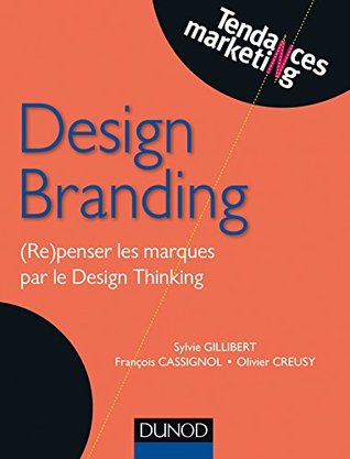 [1c9dd] *R.e.a.d^ Design Branding : (Re)penser les marques par le Design Thinking (Tendances Marketing) - Sylvie Gillibert ~PDF~