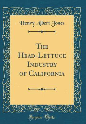 3a62a] @D.o.w.n.l.o.a.d@ The Head-Lettuce Industry of California (Classic Reprint) - Henry Albert Jones ~ePub!