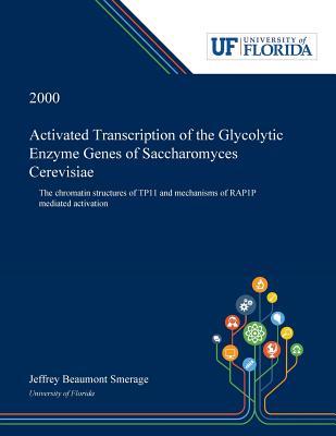 [3c062] @Full! @Download# Activated Transcription of the Glycolytic Enzyme Genes of Saccharomyces Cerevisiae: The Chromatin Structures of TP11 and Mechanisms of RAP1P Mediated Activation - Jeffrey Smerage %PDF@