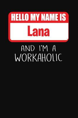 [3e34d] #R.e.a.d@ ^O.n.l.i.n.e! Hello My Name Is Lana: And I'm a Workaholic Lined Journal College Ruled Notebook Composition Book Diary - Mark Savage ~P.D.F*