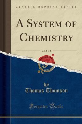 [63426] %Read@ ~Online^ A System of Chemistry, Vol. 1 of 4 (Classic Reprint) - Thomas Thomson *P.D.F%