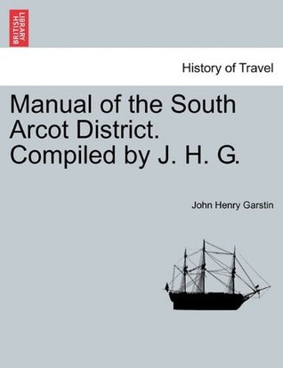 [e8afa] !R.e.a.d% Manual of the South Arcot District. Compiled by J. H. G. - John Henry Garstin ^P.D.F^