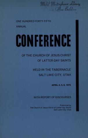 [58687] %Read% %Online* Official Report of the One Hundred Forty-Fifth Annual General Conference of the Church of Jesus Christ of Latter-Day Saints held in the Tabernacle on Temple Square in Salt Lake City, Utah April 4, 5, 6, 1975 - The Church of Jesus Christ of Latter-day Saints *PDF!