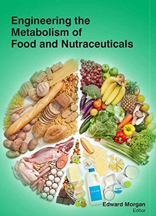 [78c62] %F.u.l.l.! ~D.o.w.n.l.o.a.d! Engineering The Metabolism Of Food And Nutraceuticals - Edward Morgan !ePub^