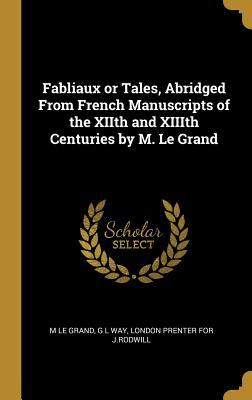 87905] #D.o.w.n.l.o.a.d% Fabliaux or Tales, Abridged from French Manuscripts of the Xiith and XIIIth Centuries by M. Le Grand - M Le Grand ~P.D.F%