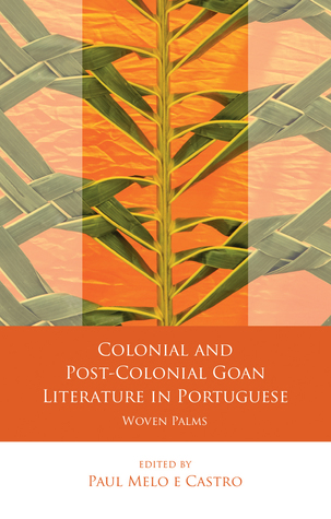 [9b279] ~R.e.a.d^ #O.n.l.i.n.e^ Colonial and Post-Colonial Goan Literature in Portuguese: Woven Palms - Melo e Castro P. #ePub*