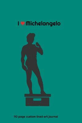 [27cd5] %Read* #Online! I love Michelangelo: 110 page custom lined art journal - The Lost Journals and T-Shirt Company *ePub~